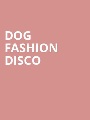 Dog Fashion Disco at O2 Academy Islington